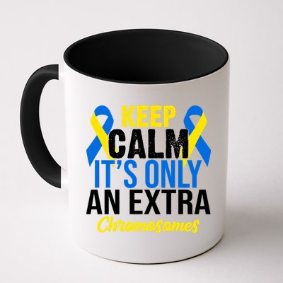 Keep Calm Its Only An Extra Chromosomes Down Syndrome Mug