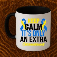 Keep Calm Its Only An Extra Chromosomes Down Syndrome Mug