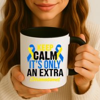Keep Calm Its Only An Extra Chromosomes Down Syndrome Mug