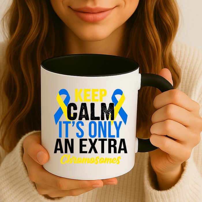 Keep Calm Its Only An Extra Chromosomes Down Syndrome Mug