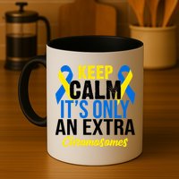 Keep Calm Its Only An Extra Chromosomes Down Syndrome Mug