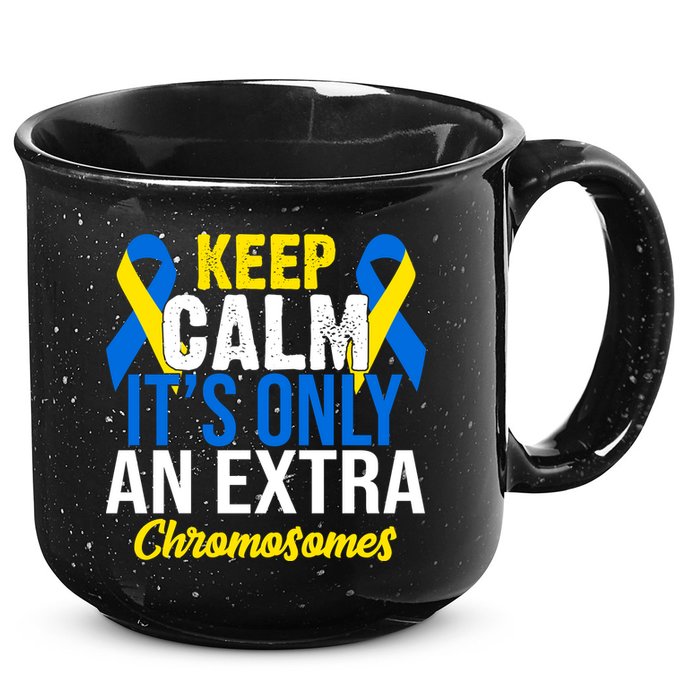 Keep Calm Its Only An Extra Chromosomes Down Syndrome 15oz Campfire Ceramic Mug