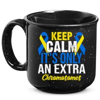 Keep Calm Its Only An Extra Chromosomes Down Syndrome 15oz Campfire Ceramic Mug