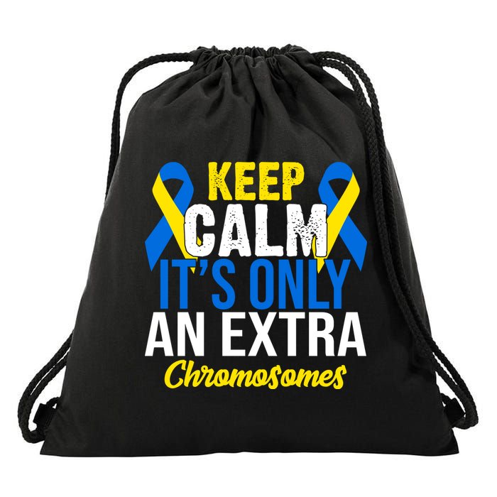 Keep Calm Its Only An Extra Chromosomes Down Syndrome Drawstring Bag