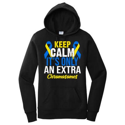 Keep Calm Its Only An Extra Chromosomes Down Syndrome Women's Pullover Hoodie