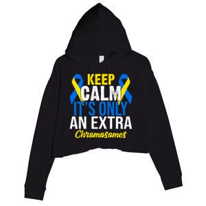 Keep Calm Its Only An Extra Chromosomes Down Syndrome Crop Fleece Hoodie