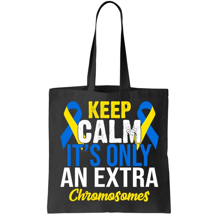 Keep Calm Its Only An Extra Chromosomes Down Syndrome Bag