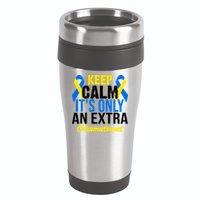 Keep Calm Its Only An Extra Chromosomes Down Syndrome 16oz Travel Tumbler