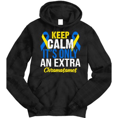 Keep Calm Its Only An Extra Chromosomes Down Syndrome Tie Dye Hoodie