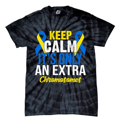 Keep Calm Its Only An Extra Chromosomes Down Syndrome Tie-Dye T-Shirt