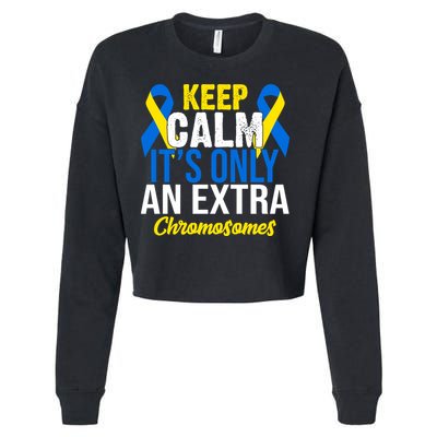 Keep Calm Its Only An Extra Chromosomes Down Syndrome Cropped Pullover Crew