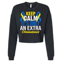 Keep Calm Its Only An Extra Chromosomes Down Syndrome Cropped Pullover Crew