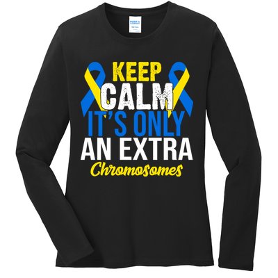 Keep Calm Its Only An Extra Chromosomes Down Syndrome Ladies Long Sleeve Shirt