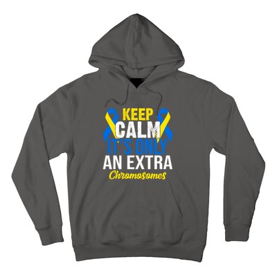 Keep Calm Its Only An Extra Chromosomes Down Syndrome Hoodie