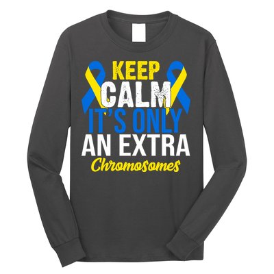 Keep Calm Its Only An Extra Chromosomes Down Syndrome Long Sleeve Shirt