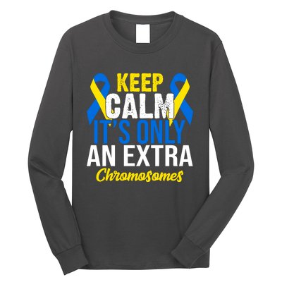 Keep Calm Its Only An Extra Chromosomes Down Syndrome Long Sleeve Shirt