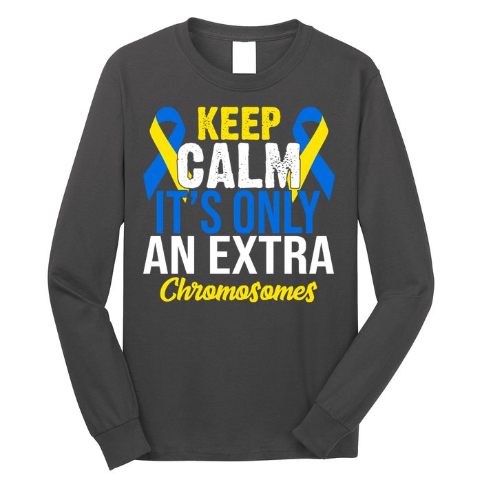 Keep Calm Its Only An Extra Chromosomes Down Syndrome Long Sleeve Shirt