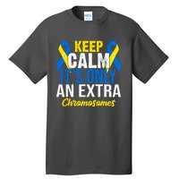 Keep Calm Its Only An Extra Chromosomes Down Syndrome Tall T-Shirt