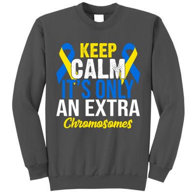 Keep Calm Its Only An Extra Chromosomes Down Syndrome Tall Sweatshirt