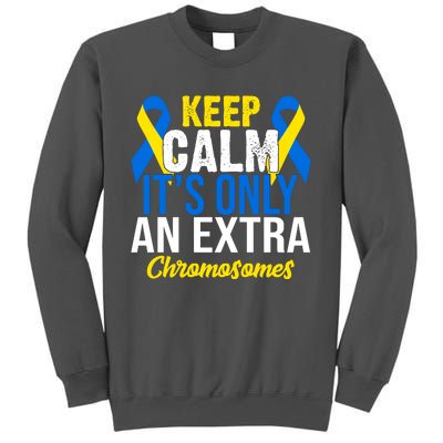 Keep Calm Its Only An Extra Chromosomes Down Syndrome Tall Sweatshirt