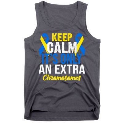 Keep Calm Its Only An Extra Chromosomes Down Syndrome Tank Top