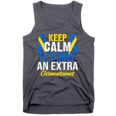 Keep Calm Its Only An Extra Chromosomes Down Syndrome Tank Top