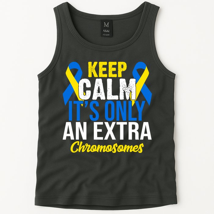 Keep Calm Its Only An Extra Chromosomes Down Syndrome Tank Top