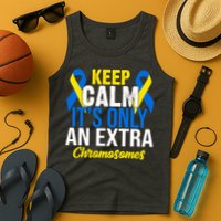 Keep Calm Its Only An Extra Chromosomes Down Syndrome Tank Top