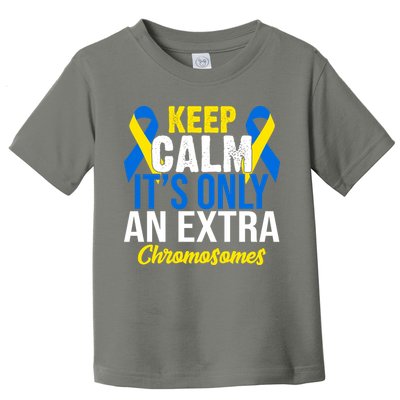 Keep Calm Its Only An Extra Chromosomes Down Syndrome Toddler T-Shirt