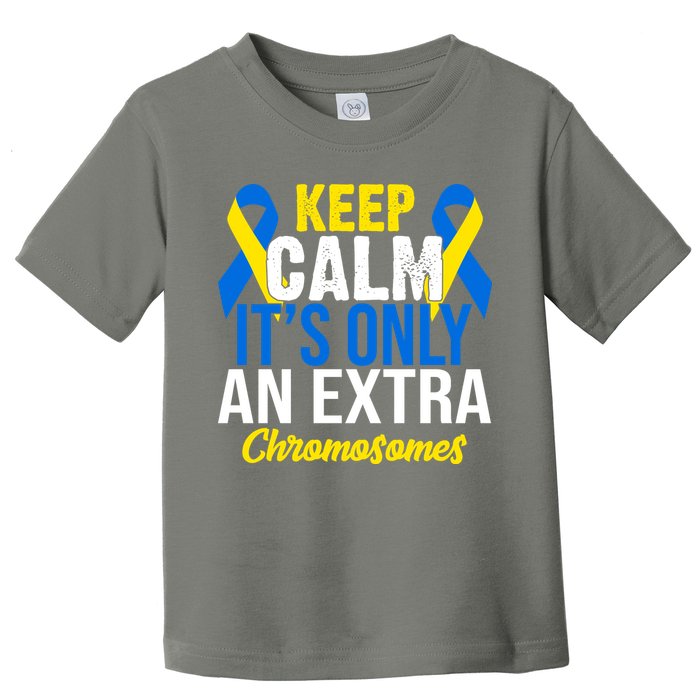 Keep Calm Its Only An Extra Chromosomes Down Syndrome Toddler T-Shirt
