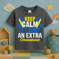 Keep Calm Its Only An Extra Chromosomes Down Syndrome Toddler T-Shirt