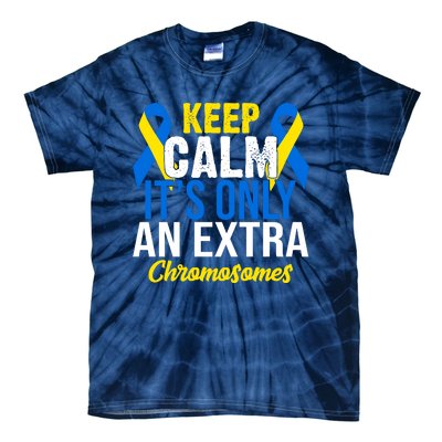 Keep Calm Its Only An Extra Chromosomes Down Syndrome Tie-Dye T-Shirt