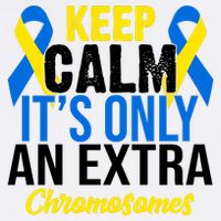 Keep Calm Its Only An Extra Chromosomes Down Syndrome Garment-Dyed Sweatshirt