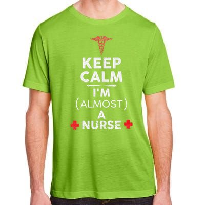 Keep Calm I'm Almost A Nurse Funny Nurse Day Gift Adult ChromaSoft Performance T-Shirt