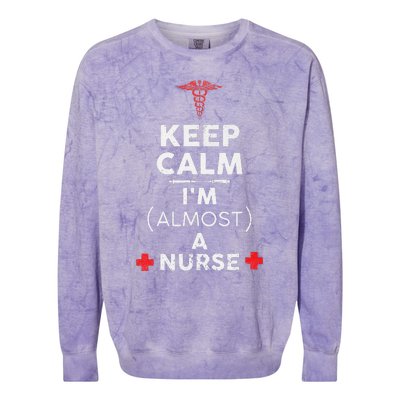 Keep Calm I'm Almost A Nurse Funny Nurse Day Gift Colorblast Crewneck Sweatshirt