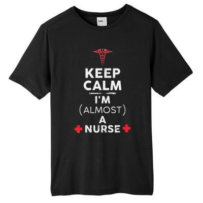 Keep Calm I'm Almost A Nurse Funny Nurse Day Gift Tall Fusion ChromaSoft Performance T-Shirt