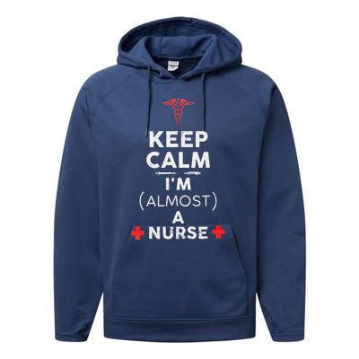 Keep Calm I'm Almost A Nurse Funny Nurse Day Gift Performance Fleece Hoodie