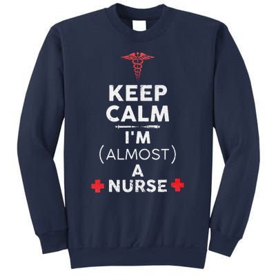 Keep Calm I'm Almost A Nurse Funny Nurse Day Gift Sweatshirt