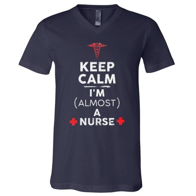 Keep Calm I'm Almost A Nurse Funny Nurse Day Gift V-Neck T-Shirt