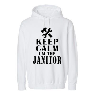 Keep Calm Im The Janitor Funny Quotes Caretaker School Garment-Dyed Fleece Hoodie