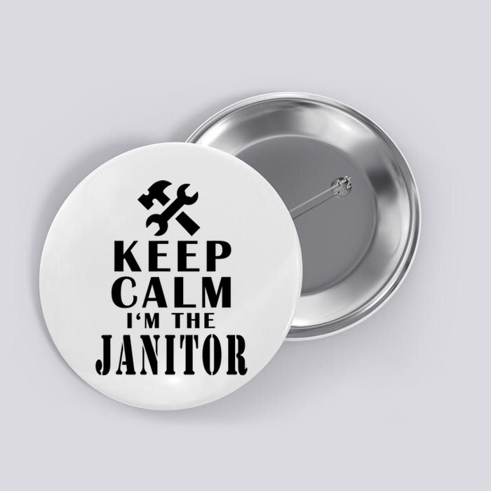 Keep Calm Im The Janitor Funny Quotes Caretaker School Button