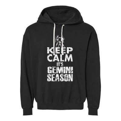 KEEP CALM ITS GEMINI SEASON ZODIAC BIRTHDAY Garment-Dyed Fleece Hoodie