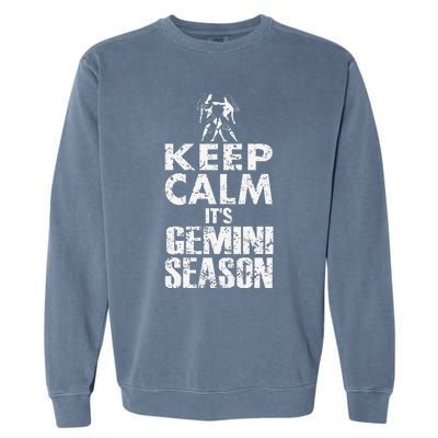 KEEP CALM ITS GEMINI SEASON ZODIAC BIRTHDAY Garment-Dyed Sweatshirt