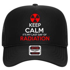 Keep Calm Its My Last Day Of Radiation Treatment Gift High Crown Mesh Back Trucker Hat