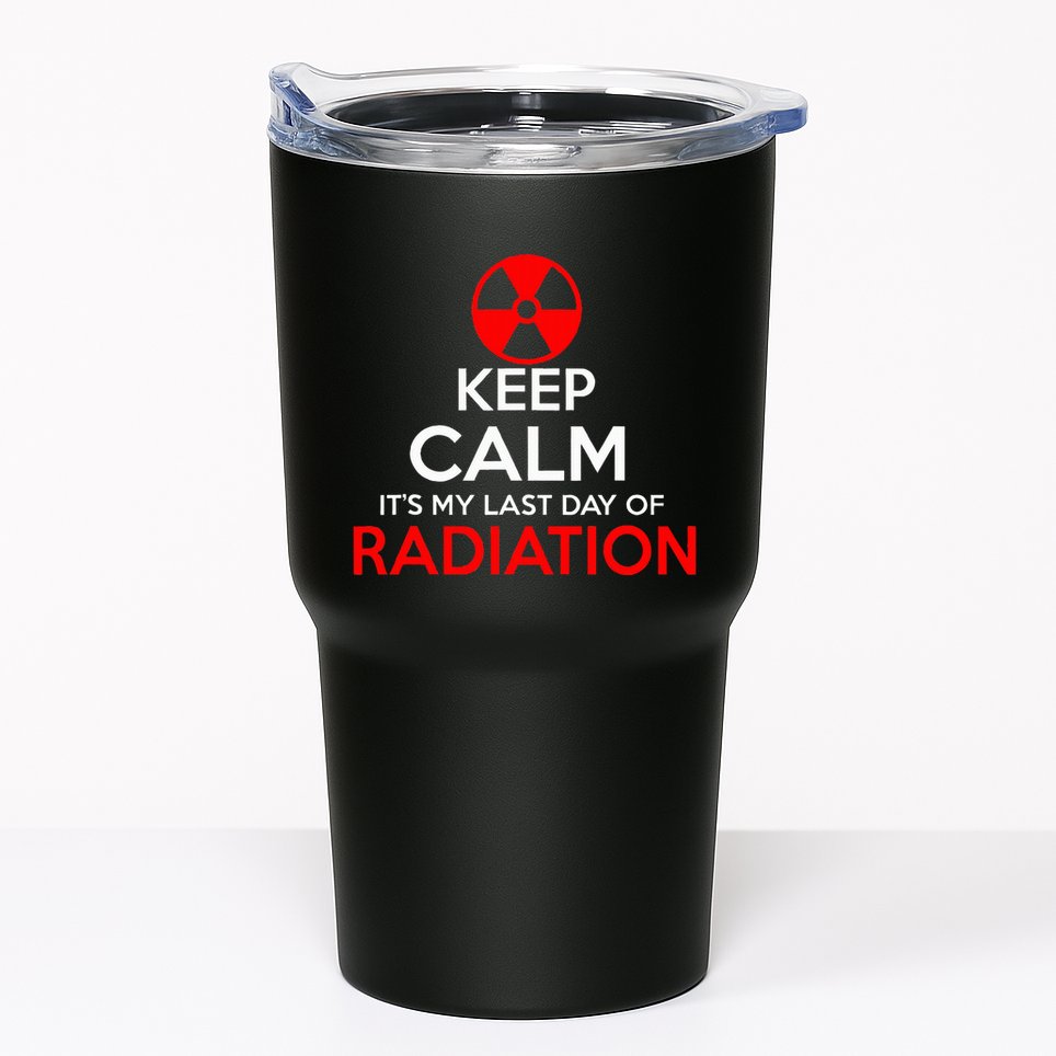 Keep Calm Its My Last Day Of Radiation Treatment Gift Tumbler
