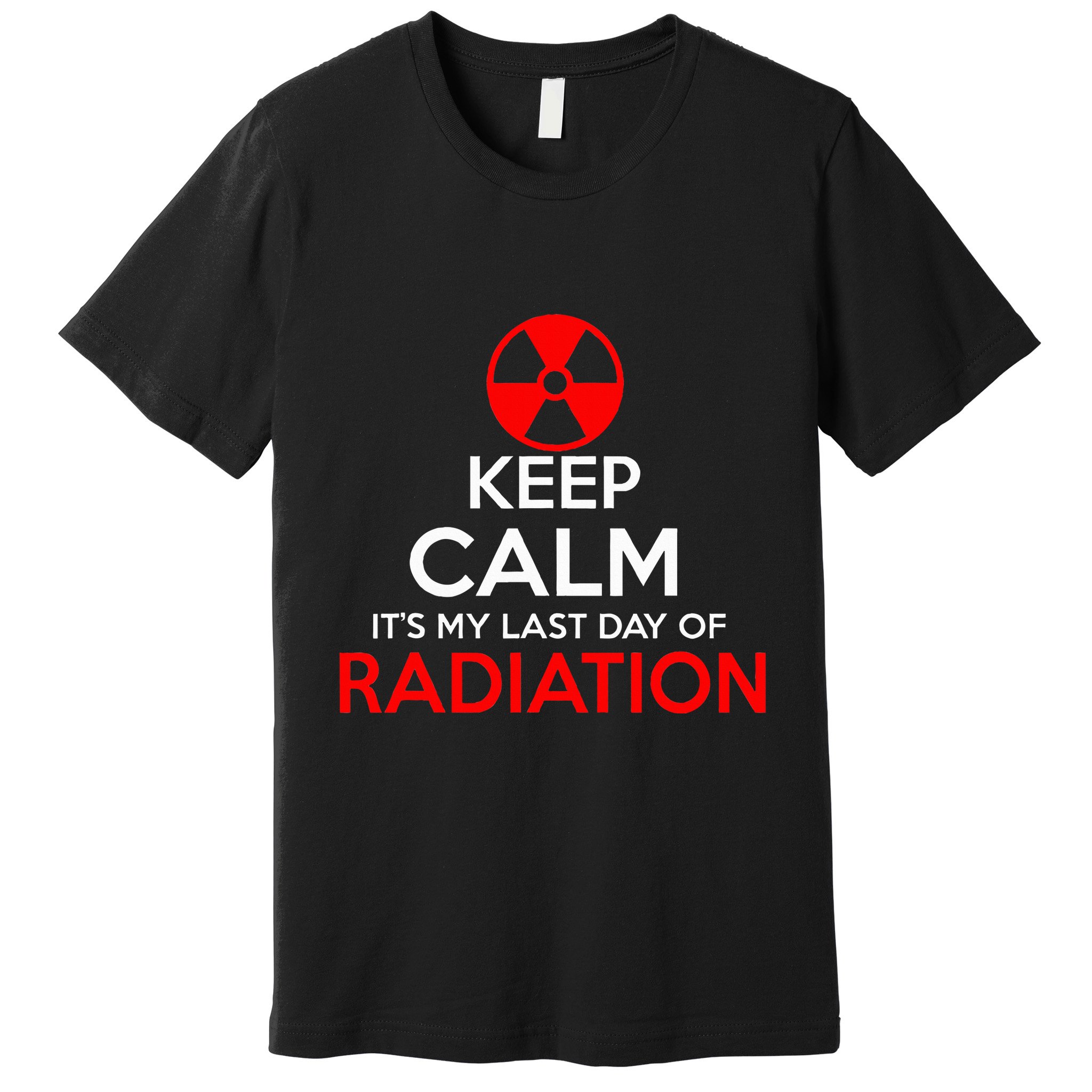 Keep Calm Its My Last Day Of Radiation Treatment Gift Premium T-Shirt