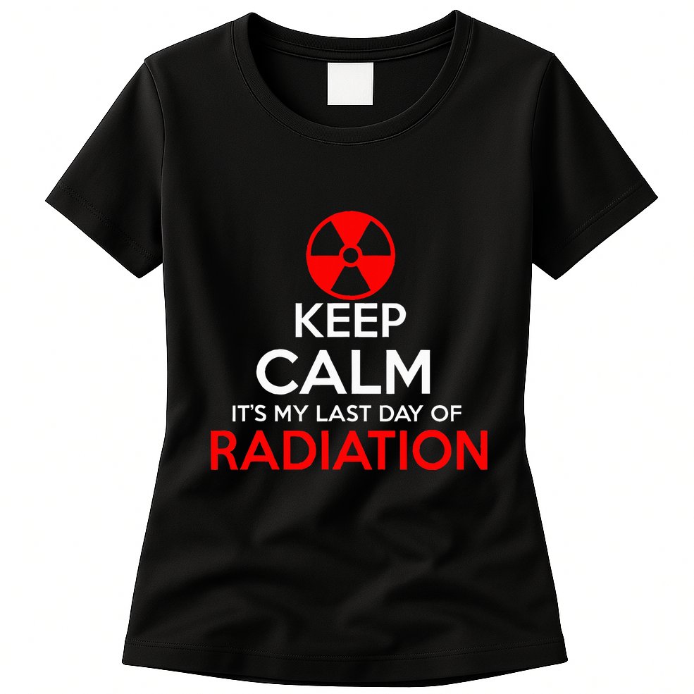 Keep Calm Its My Last Day Of Radiation Treatment Gift Womens T-Shirt
