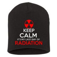 Keep Calm Its My Last Day Of Radiation Treatment Gift Short Acrylic Beanie