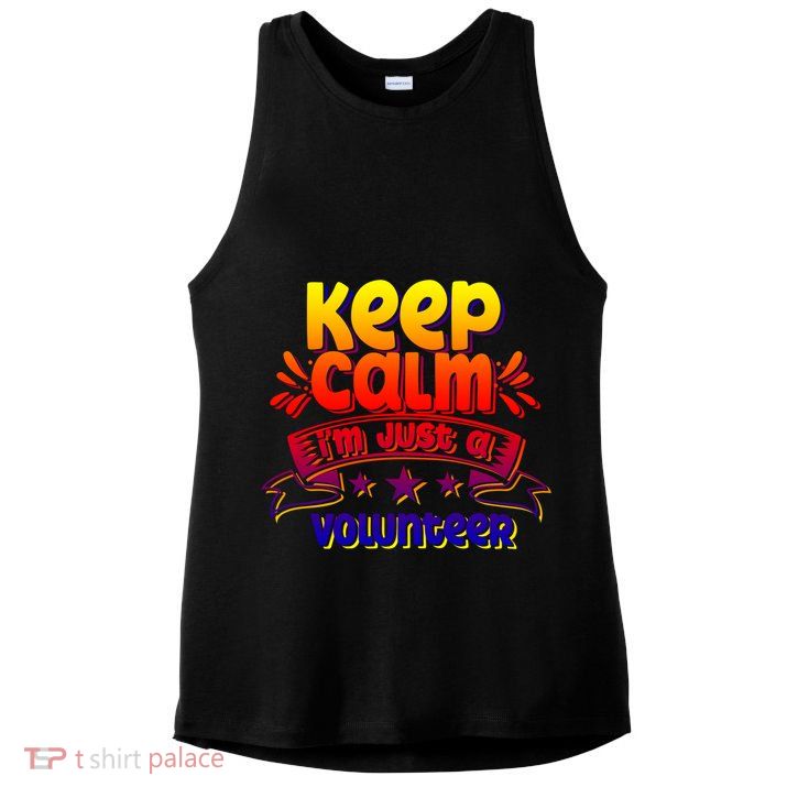 Keep Calm I'm Just A Volunteer Job Volunteering Volunteers Gift Ladies PosiCharge Tri-Blend Wicking Tank