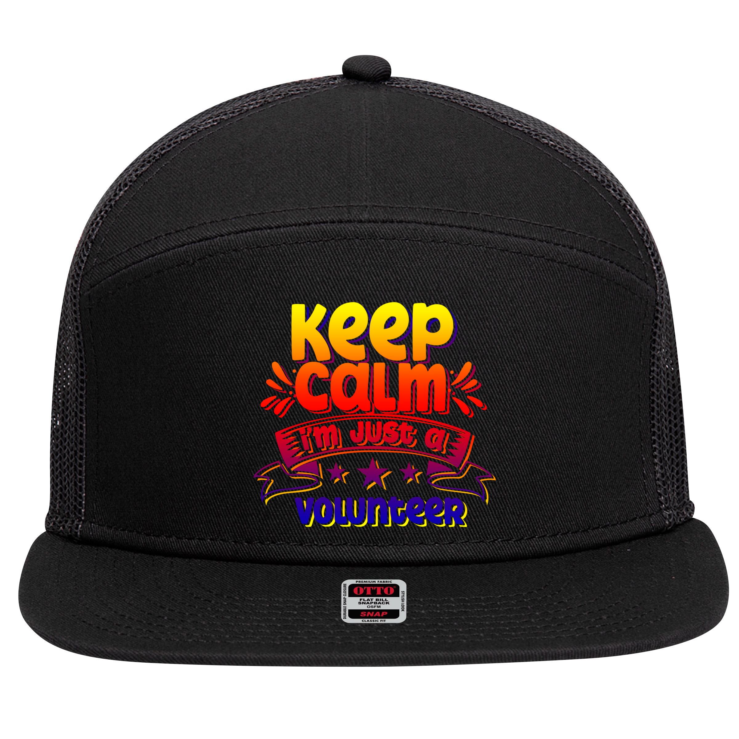Keep Calm I'm Just A Volunteer Job Volunteering Volunteers Gift 7 Panel Mesh Trucker Snapback Hat